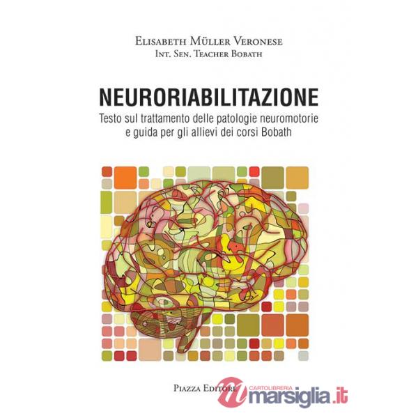 Neuroriabilitazione. Testo sul trattamento delle patologie neuromotorie e guida per gli allievi dei corsi Bobath. Con DVD-ROM
