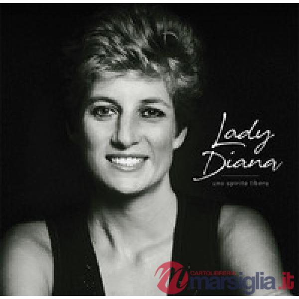 Lady Diana. Uno spirito libero