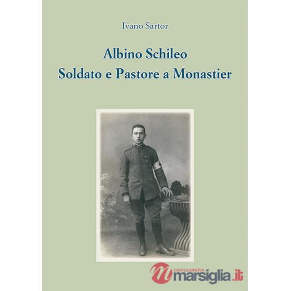 Albino Schileo. Soldato e pastore a Monastier
