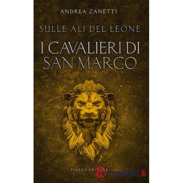 Cavalieri di San Marco. Sulle ali del leone (I)
