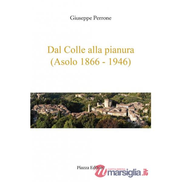 Dal colle alla pianura (Asolo 1866-1946)
