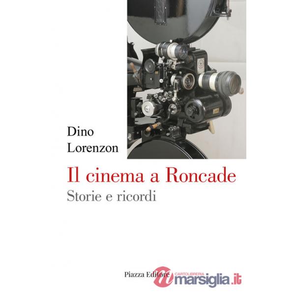 Cinema a Roncade. Storie e ricordi (Il)