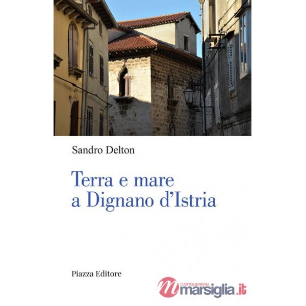 Terra e mare a Dignano d'Istria
