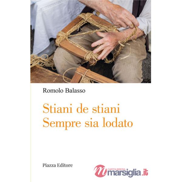 Stìàni de Stìàni. Sempre sia lodato. Viaggio nella cultura e nella mentalità di un tempo attraverso racconti, versi, personaggi,