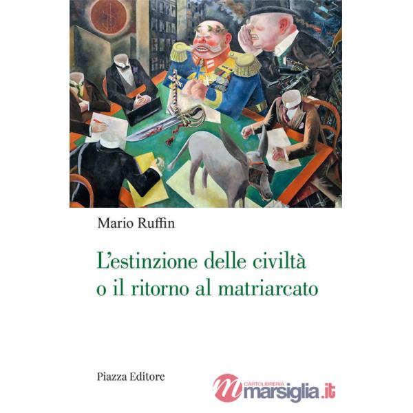 Estinzione delle civiltà o il ritorno al matriarcato. Ogni cambiamento è preceduto da un'utopia (L')