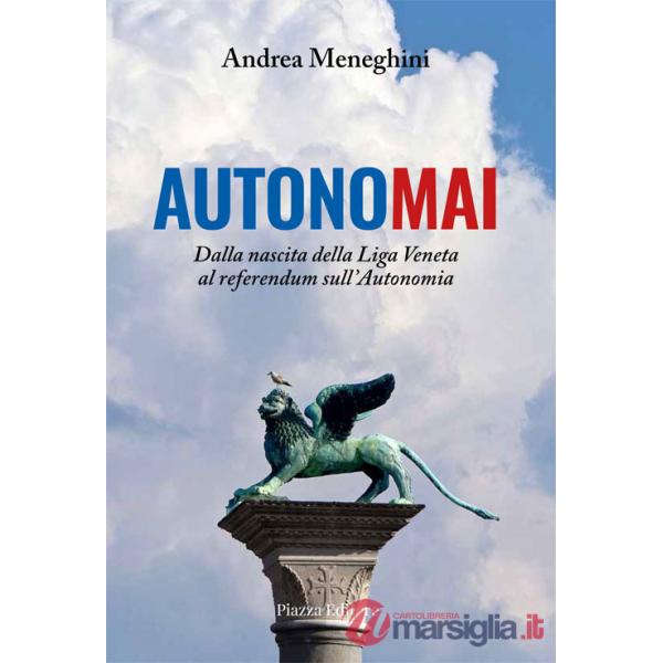 Autonomai. Dalla nascita della Liga Veneta al referendum sull'autonomia
