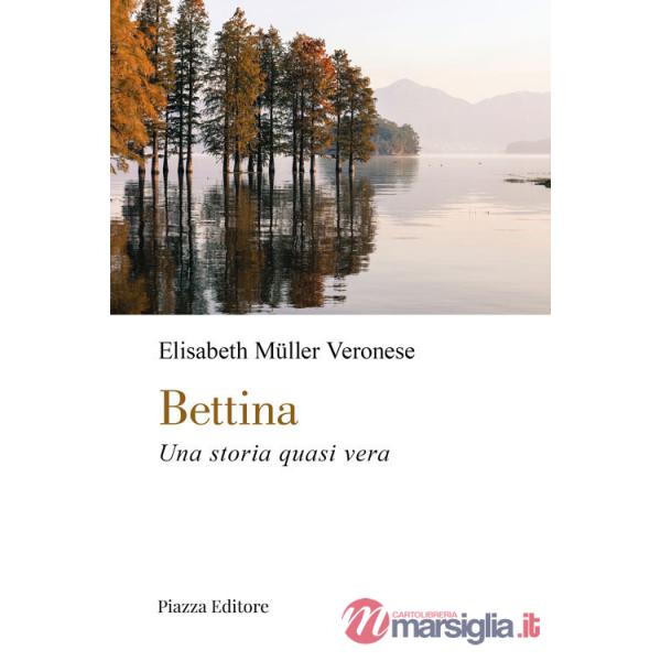Bettina. Una storia quasi vera