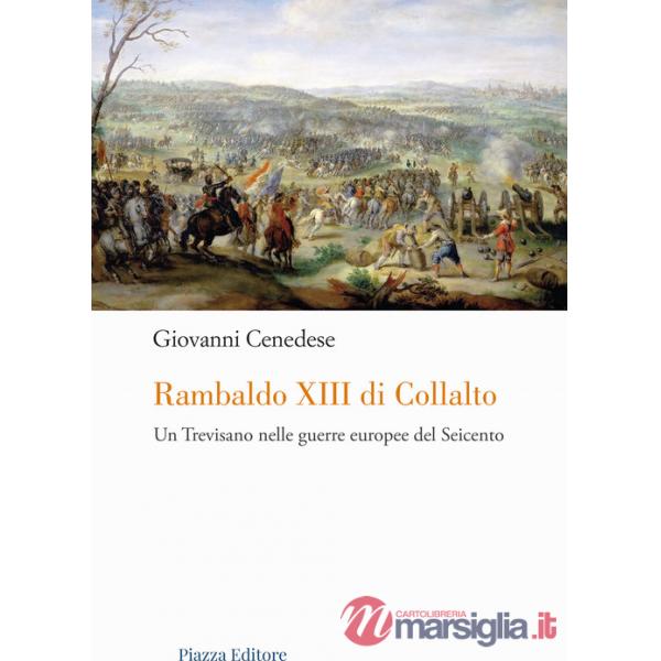 Rambaldo XIII di Collalto. Un Trevisano nelle guerre europee del Seicento