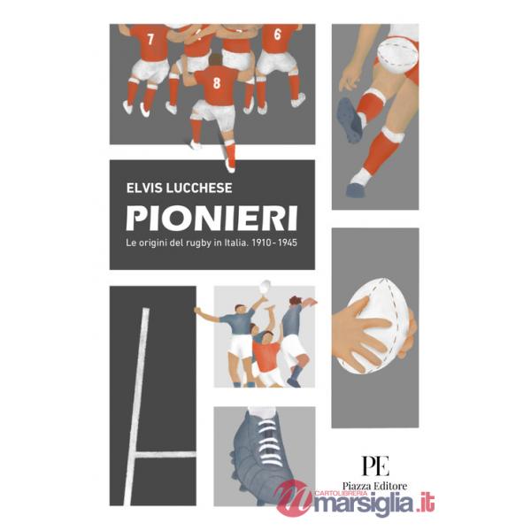 Pionieri. Le origini del rugby in Italia. 1910-1945
