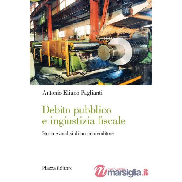 Debito pubblico e ingiustizia fiscale. Storia e analisi di un imprenditore