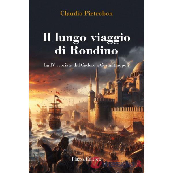 Lungo viaggio di Rondino. La IV crociata dal Cadore a Costantinopoli (Il)