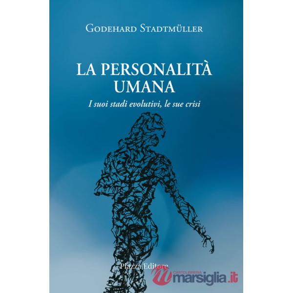Personalità umana. I suoi stadi evolutivi, le sue crisi (La)