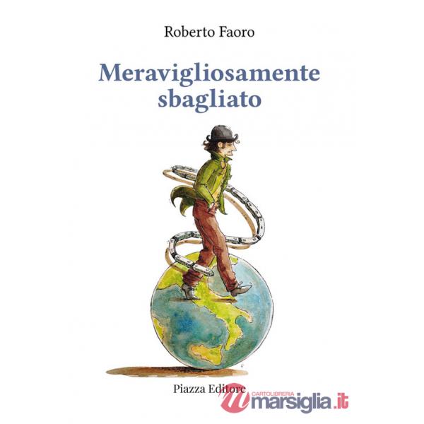Meravigliosamente sbagliato. Romanzo quasi autobiografico