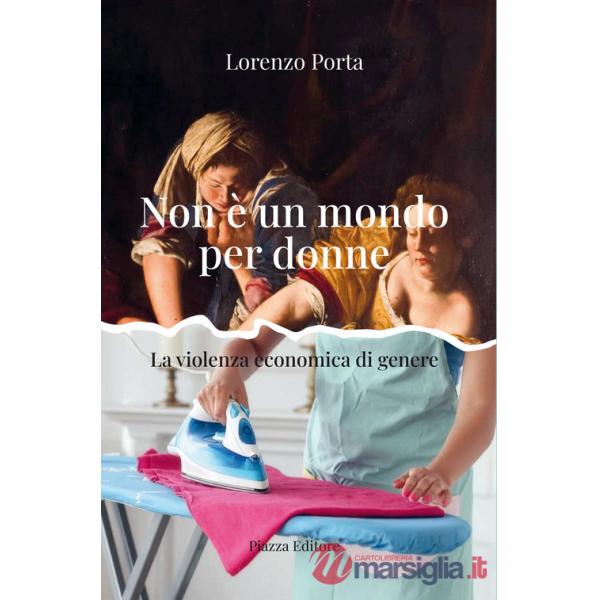 Non è un mondo per donne. La violenza economica di genere