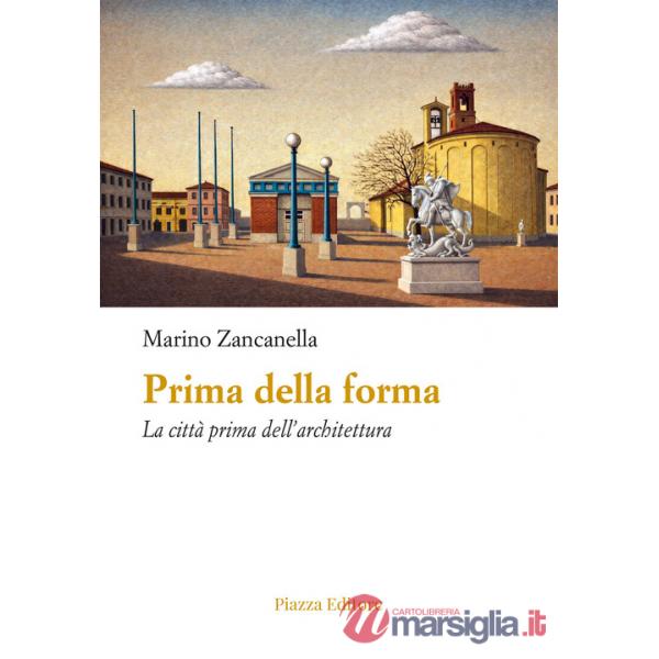 Prima della forma. La città prima dell'architettura