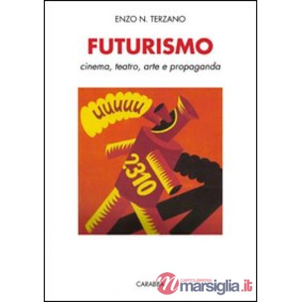 Futurismo. Cinema, teatro, arte e propaganda