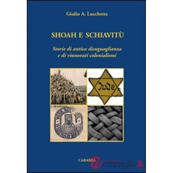 Shoah e schiavitù. Storie di antica disuguaglianza e di rinnovati colonialismi