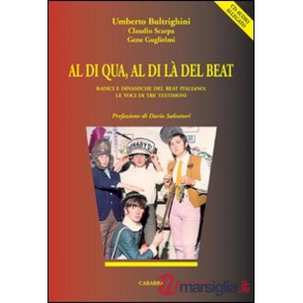 Al di qua, al di là del beat. Radici e dinamiche del beat italiano. Le voci di tre testimoni. Con CD Audio