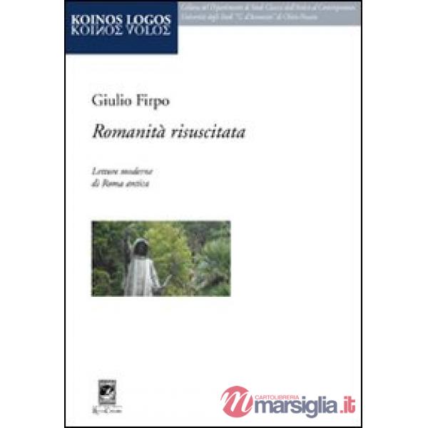 Romanità risuscitata. Letture moderne di Roma antica
