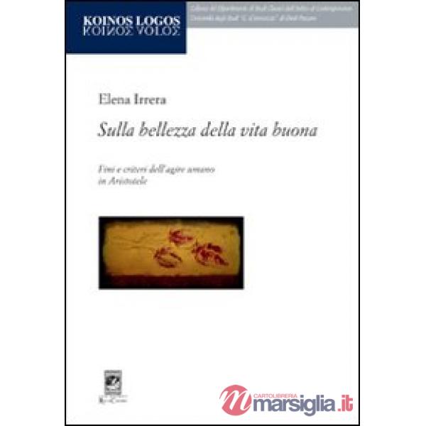 Sulla bellezza della vita buona. Fini e criteri dell'agire umano in Aristotele