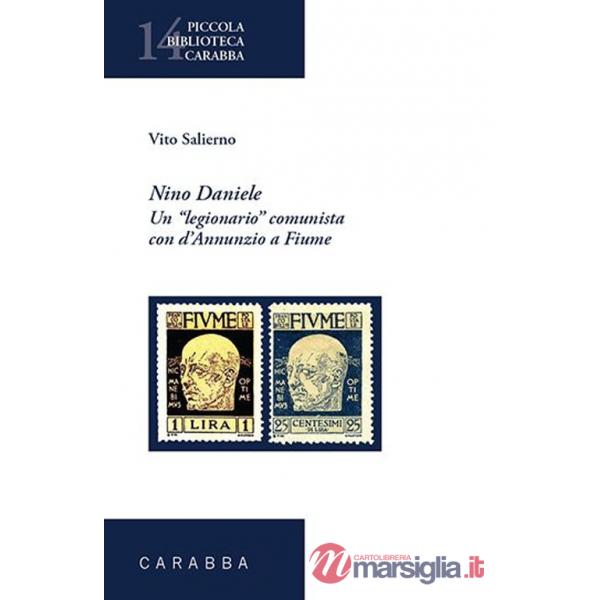 Nino Daniele. Un legionario comunista con D'Annunzio a Fiume