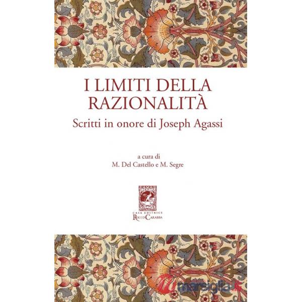 Limiti della razionalità. Scritti in onore di Joseph Agassi (I)