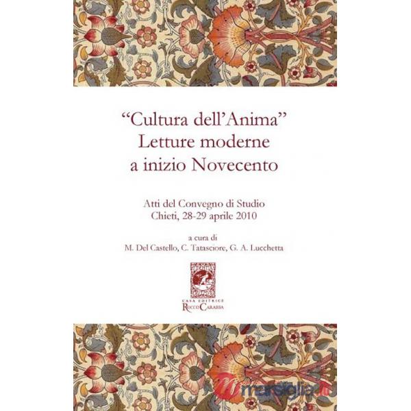 «Cultura dell'anima». Letture moderne a inizio Novecento. Atti del Convegno (Chieti, 28-29 aprile 2010)