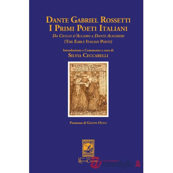 Dante Gabriel Rossetti. I primi poeti italiani (The early italian poets). Da Ciullo D'Alcamo a Dante Alighieri