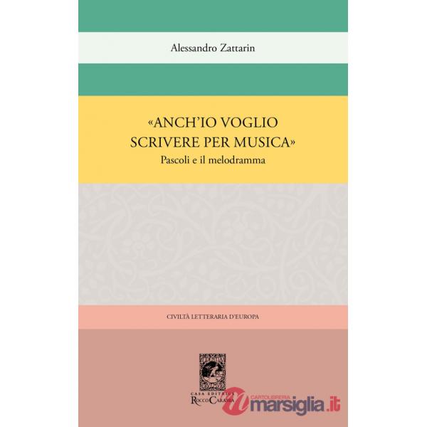«Anch'io voglio scrivere per musica». Pascoli e il melodramma