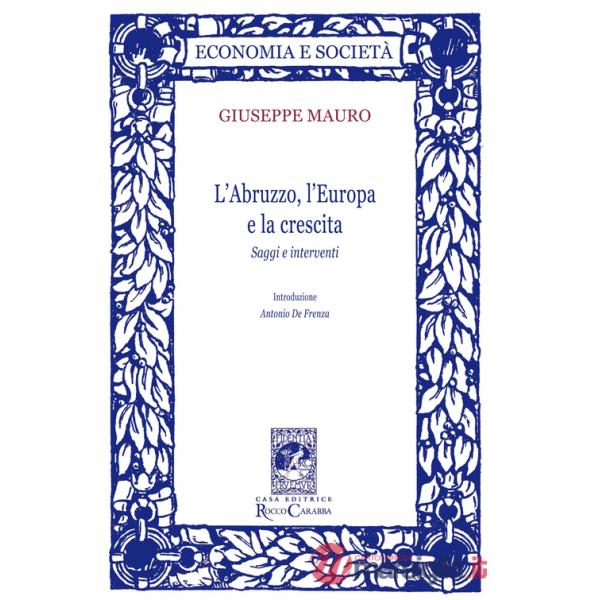Abruzzo, l'Europa e la crescita. Saggi e interventi (L')