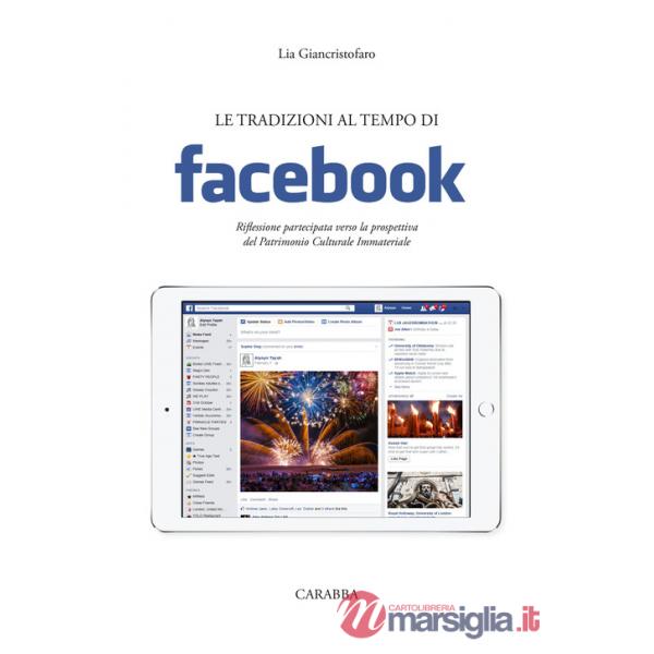 Tradizioni al tempo di facebook. Riflessione partecipata verso la prospettiva del Patrimonio Culturale Immateriale (Le)