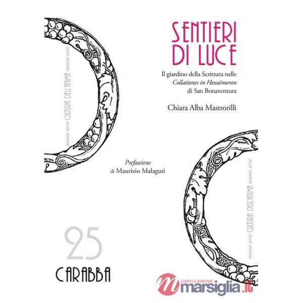 Sentieri di luce. Il giardino della Scrittura nelle «Collationes in Hexaëmeron» di San Bonaventura
