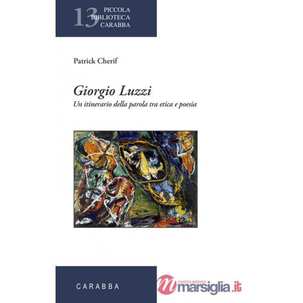 Giorgio Luzzi. Un itinerario della parola tra etica e poesia