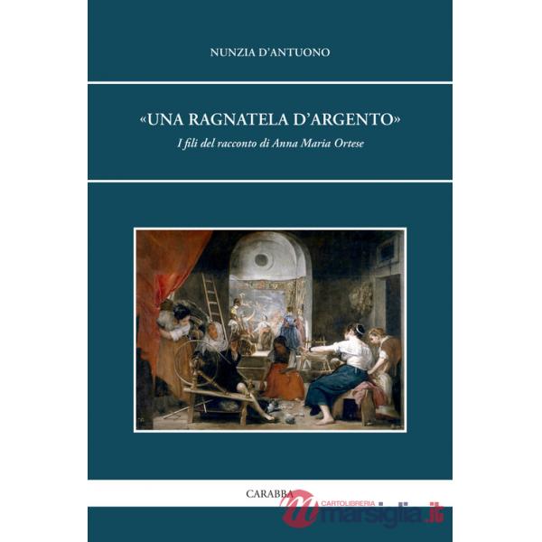 Ragnatela d'argento». I fili del racconto di Anna Maria Ortese («Una)
