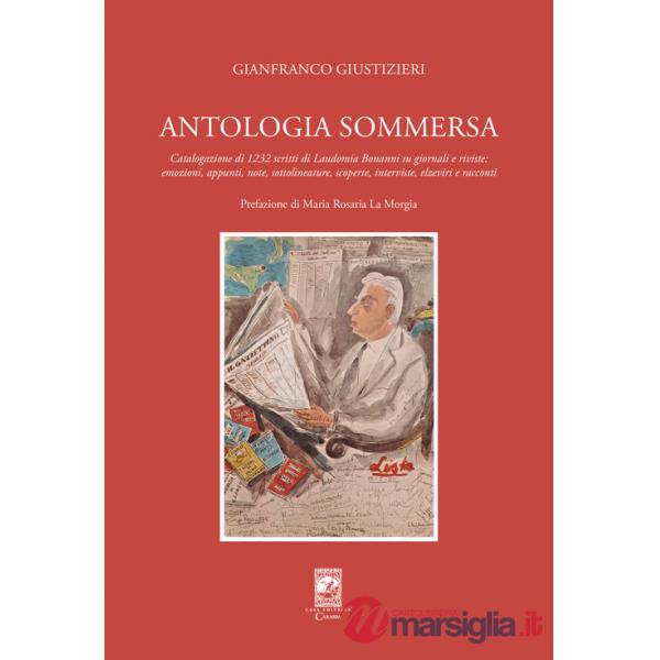 Antologia sommersa. Catalogazione di 1232 scritti di Laudomia Bonanni su giornali e riviste: emozioni, appunti, note, sottolinea