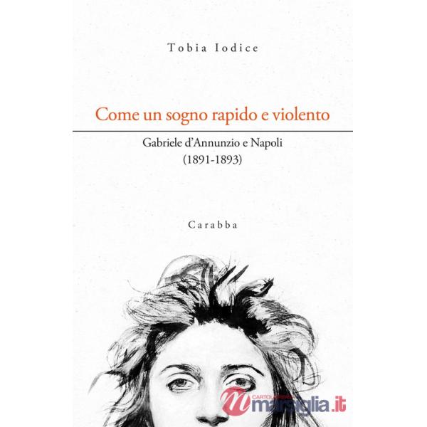 Come un sogno rapido e violento. Gabriele d'Annunzio e Napoli (1891-1893)