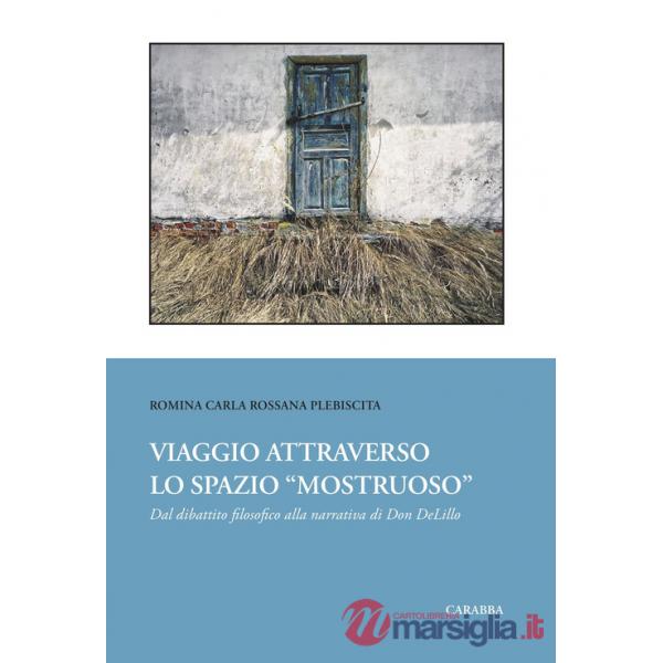 Viaggio attraverso lo spazio «mostruoso». Dal dibattito filosofico alla narrativa di Don DeLillo
