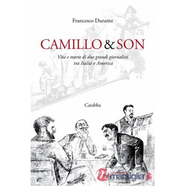 Camillo & son. Vita e morte di due grandi giornalisti tra Italia e America