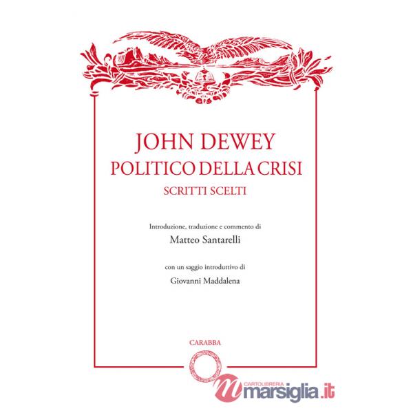 John Dewey politico della crisi. Scritti scelti
