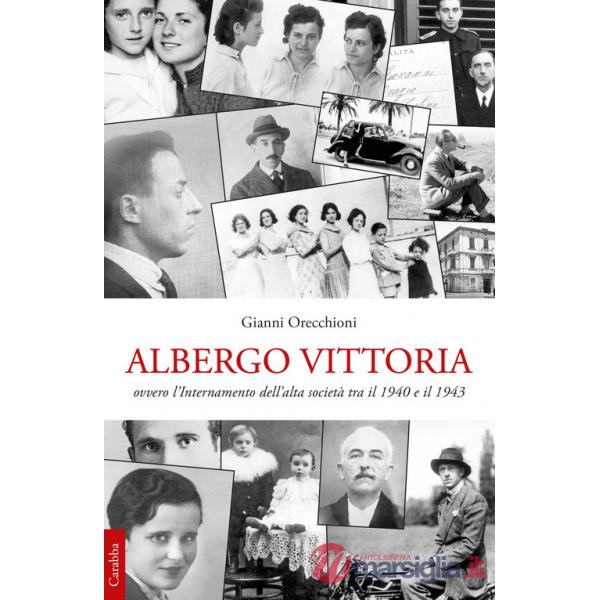Albergo Vittoria. Ovvero l'internamento dell'alta società tra il 1940 e il 1943