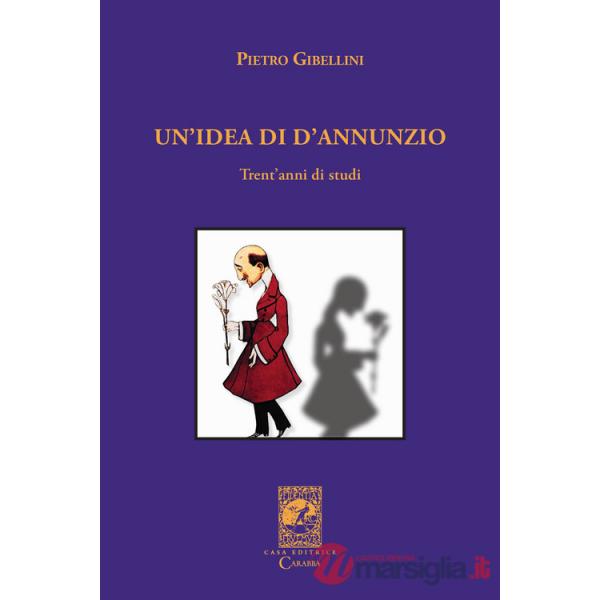 Idea di D'Annunzio. Trent'anni di studi (Un')