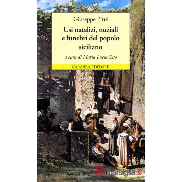 Usi natalizi, nuziali e funebri del popolo siciliano