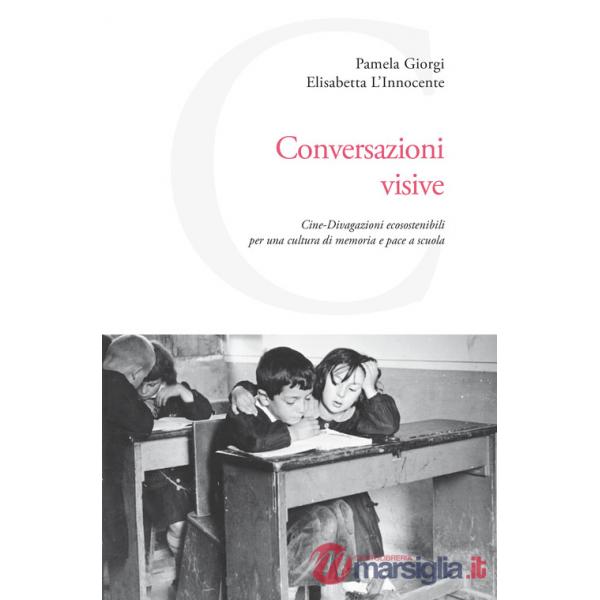 Conversazioni visive. Cine-Divagazioni ecosostenibili per una cultura di memoria e pace a scuola