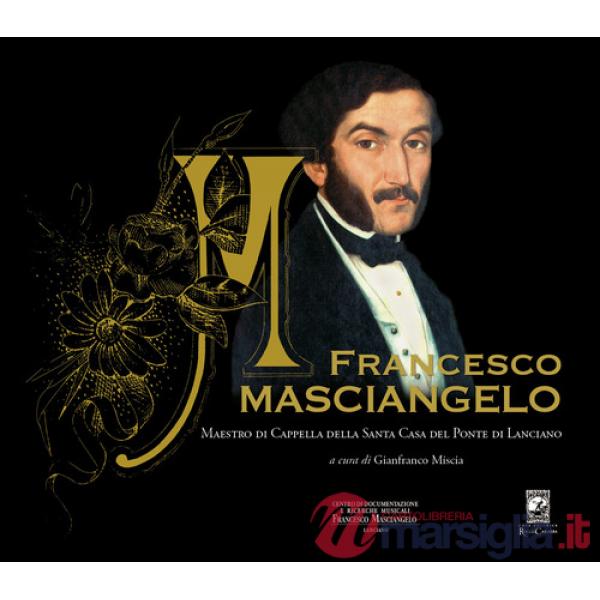 Francesco Masciangelo. Maestro di Cappella della Santa Casa del Ponte di Lanciano