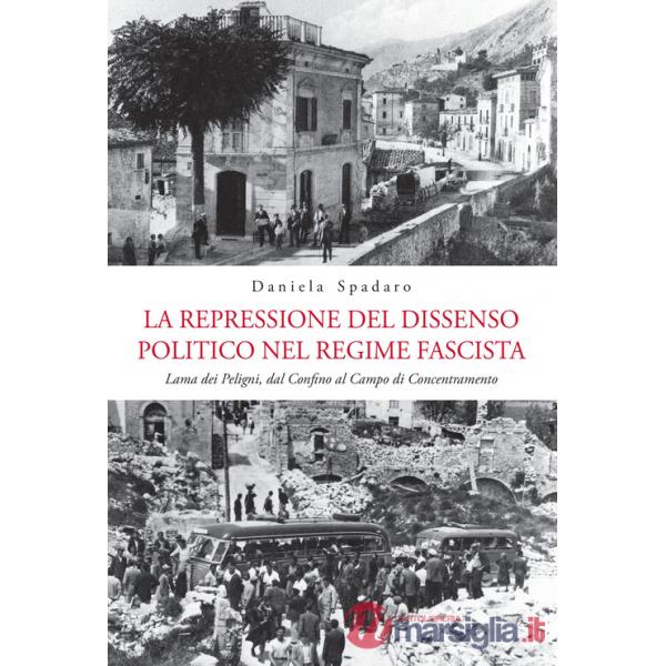 Repressione del dissenso politico nel regime fascista. Lama dei Peligni, dal confino al campo di concentramento (La)