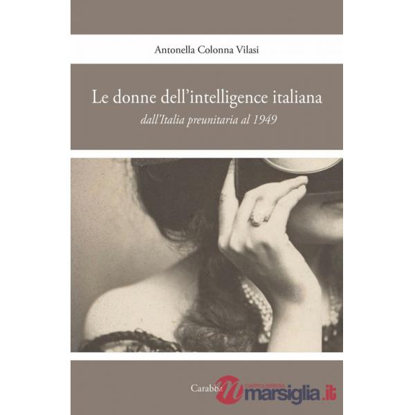 Donne nell'intelligence italiana dall'Italia preunitaria al 1949 (Le)
