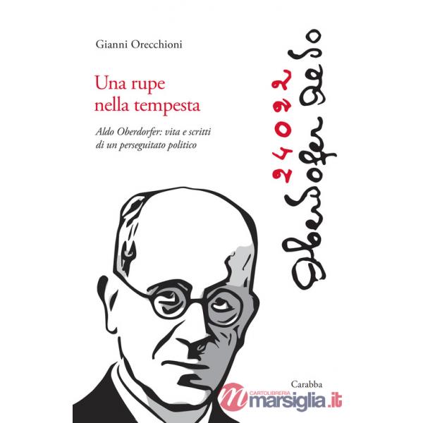 Rupe nella tempesta. Aldo Oberdorfer: vita e scritti di un perseguitato politico (Una)