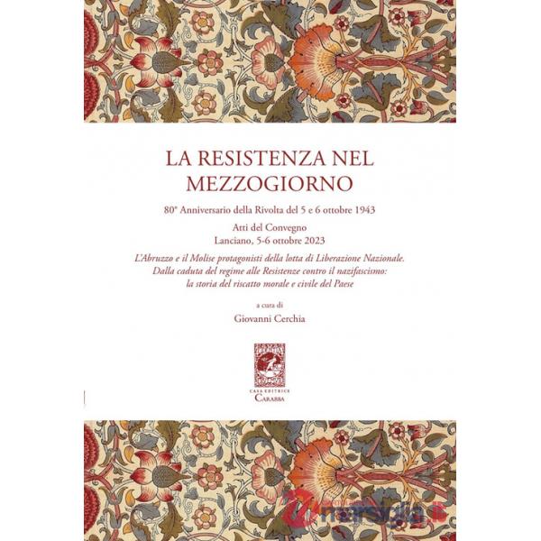 Resistenza nel Mezzogiorno. Atti del Convegno (Lanciano, 5-6 ottobre 2023) (La)