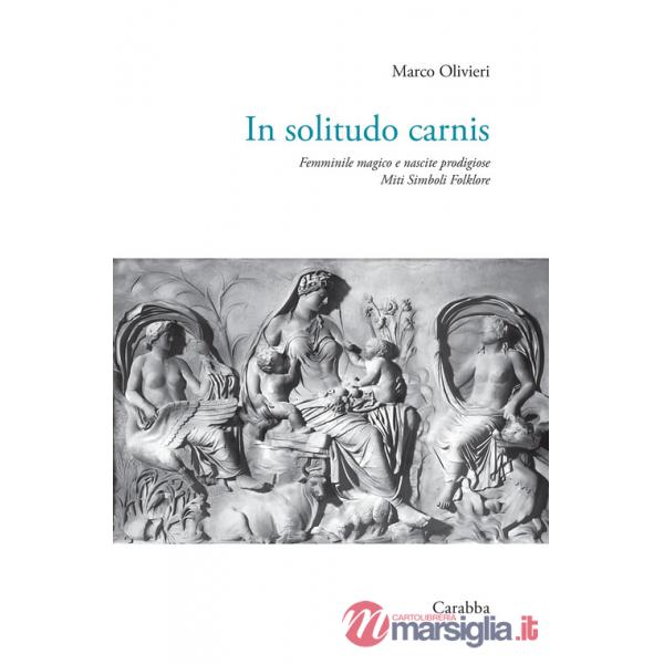 In solitudo carnis. Femminile magico e nascite prodigiose. Miti simboli folklore