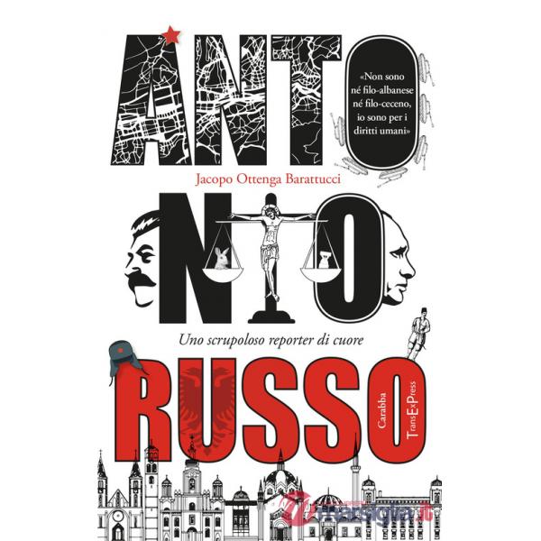 Antonio Russo. Uno scrupoloso reporter di cuore